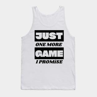 just one more game i promise Tank Top